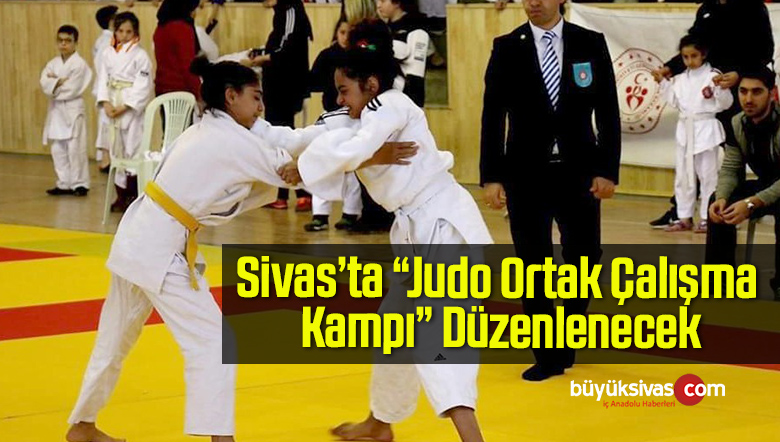 Sivas’ta “Judo Ortak Çalışma Kampı” Düzenlenecek