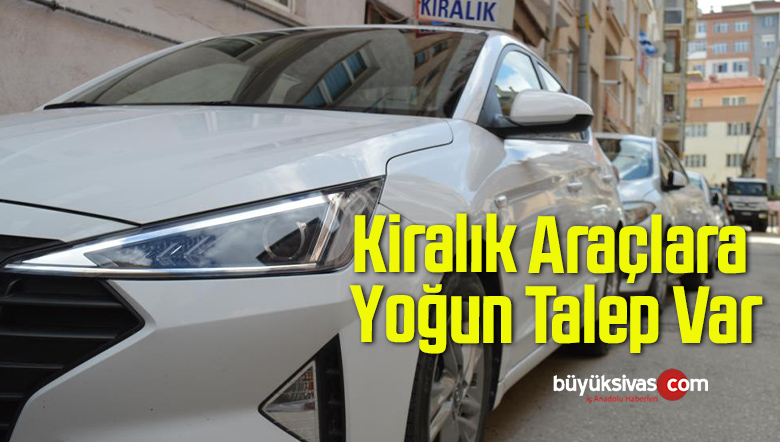 Kiralık Araçlara Yoğun Talep Var