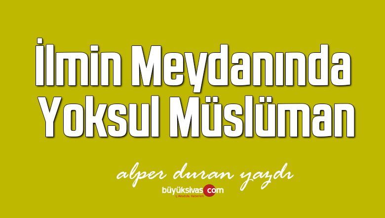 İlmin Meydanında Yoksul Müslüman
