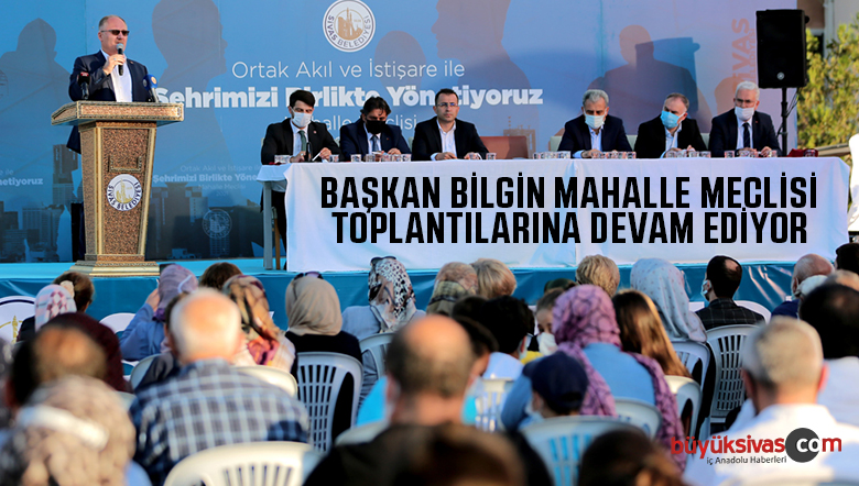 Başkan Bilgin Mahalle Meclisi Toplantılarına Devam Ediyor…