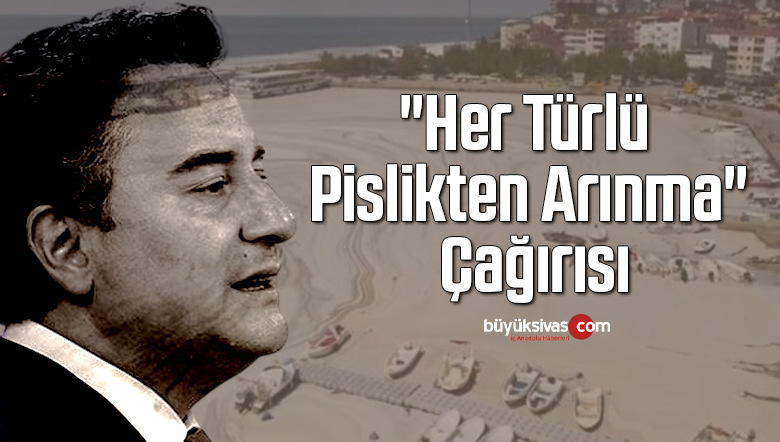 Babacan’dan “Her Türlü Pislikten Arınma” Çağırısı