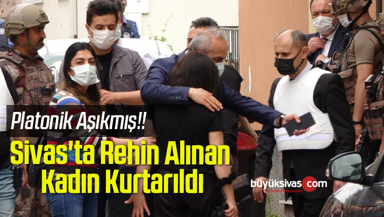Sivas’ta Rehin Alınan Kadın Kurtarıldı