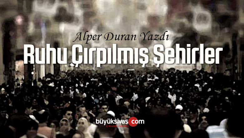 Ruhu Çırpılmış Şehirler