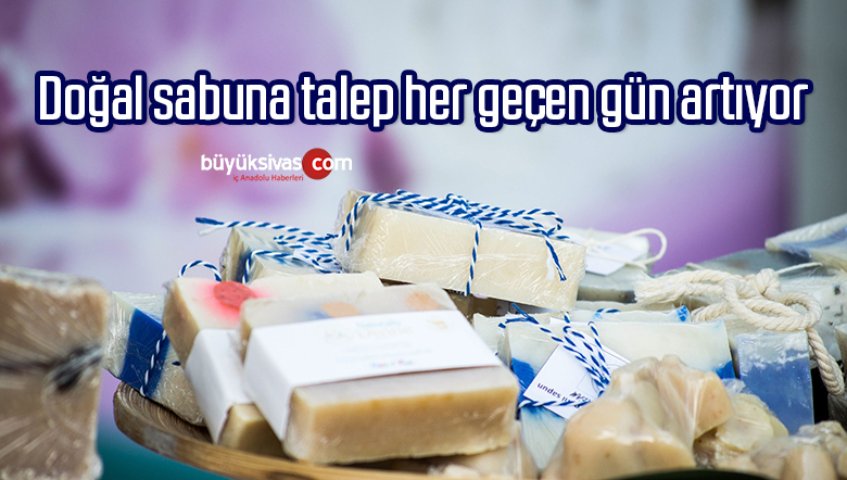 Doğal sabuna talep her geçen gün artıyor