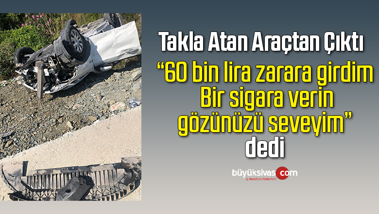 Kaza yapan sürücü: Bir sigara verin, gözünüzü seveyim