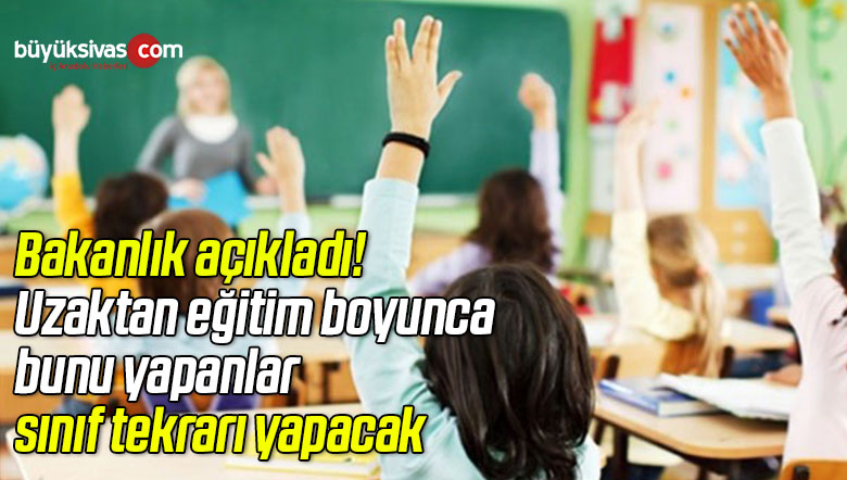 Bakanlık açıkladı! Uzaktan eğitim boyunca bunu yapanlar sınıf tekrarı yapacak