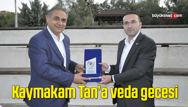 Kaymakam Tan’a veda gecesi