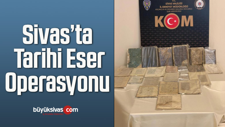 Sivas’ta Tarihi Eser Operasyonu