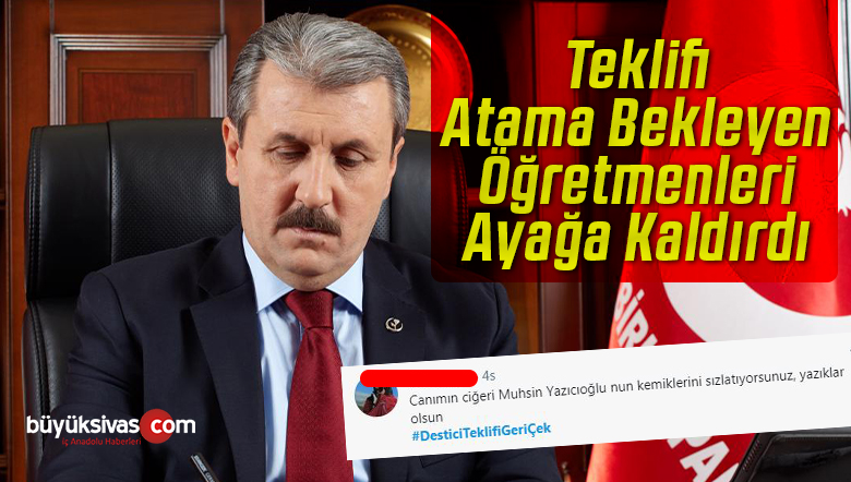 Mustafa Destici’nin Kanun Teklifi Atama Bekleyen Öğretmenleri Ayağa Kaldırdı