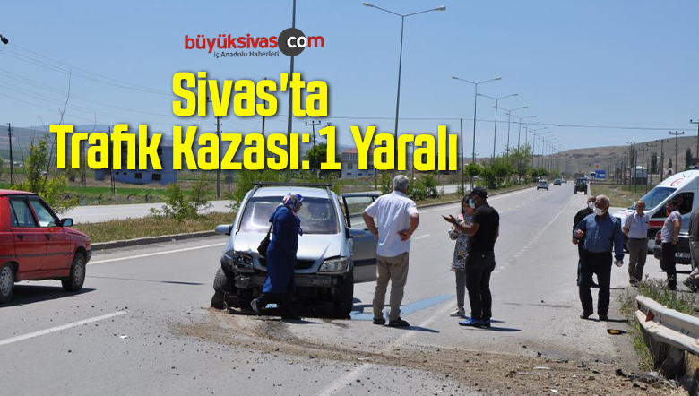 Sivas’ta Trafik Kazası: 1 Yaralı
