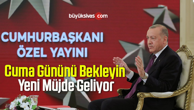 Cuma Gününü Bekleyin, Yeni Müjde Geliyor