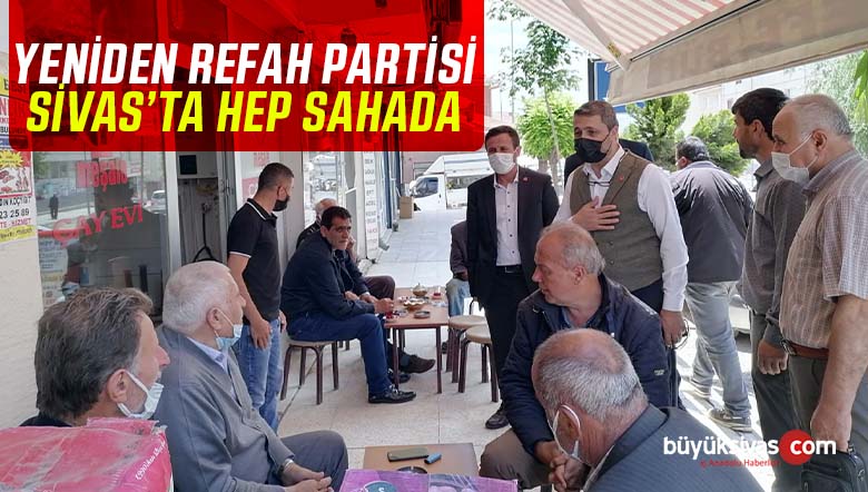 Yeniden Refah Partisi Sivas’ta teşkilatlanma çalışmalarını sürdürüyor
