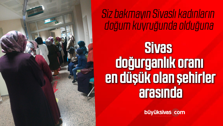 Sivas doğurganlık oranı en düşük olan şehirler arasında