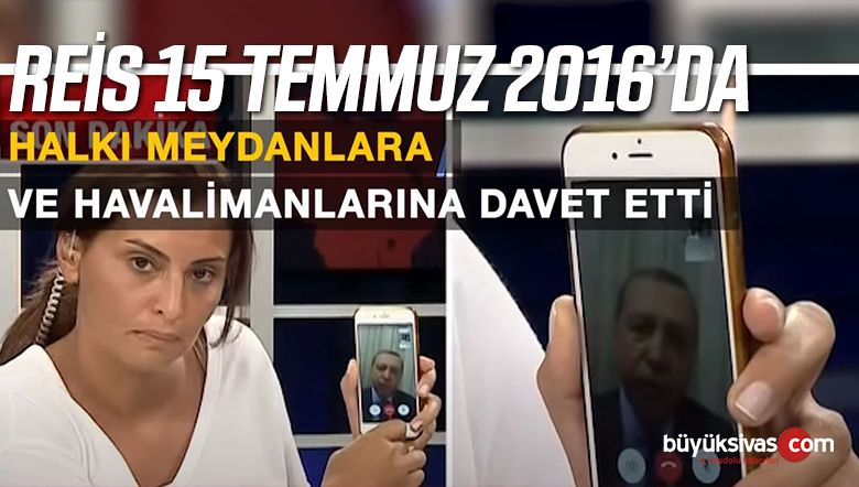 15 Temmuz 2016’da Erdoğan Halkı Böyle Sokaklara Çağırmıştı