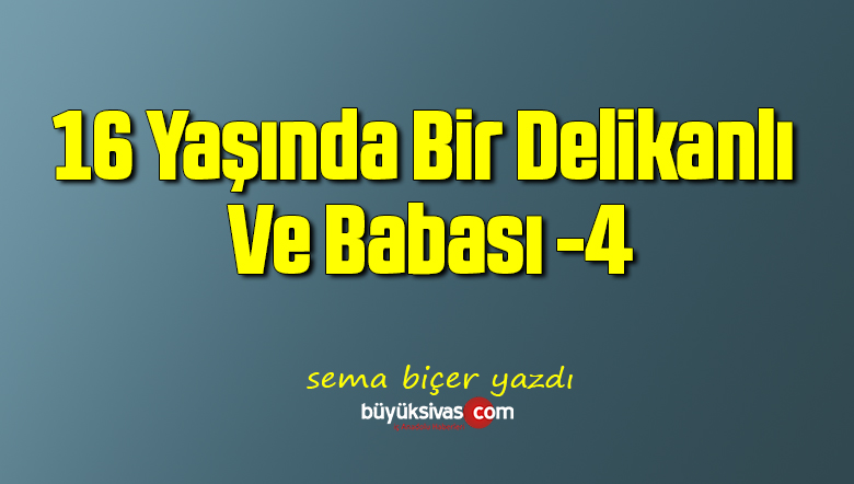 16 Yaşında Bir Delikanlı Ve Babası -4
