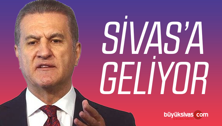 Türkiye Değişim Partisi Genel Başkanı Mustafa Sarıgül Sivas ‘a Geliyor