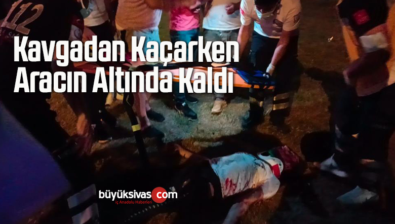 Kavgadan Kaçarken Aracın Altında Kaldı