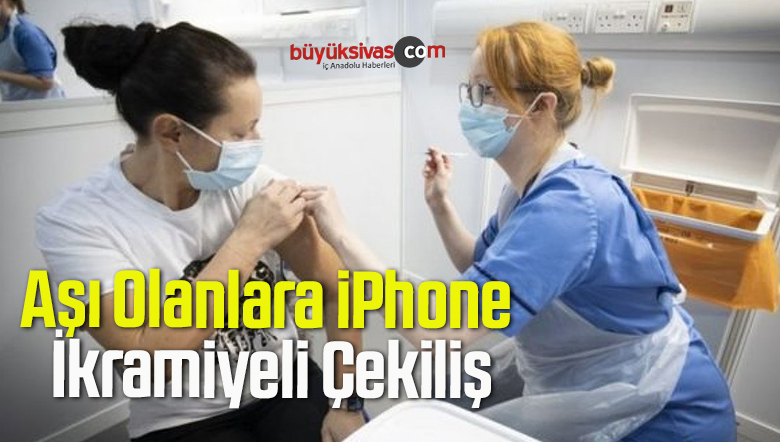 Aşı Olanlara iPhone İkramiyeli Çekiliş