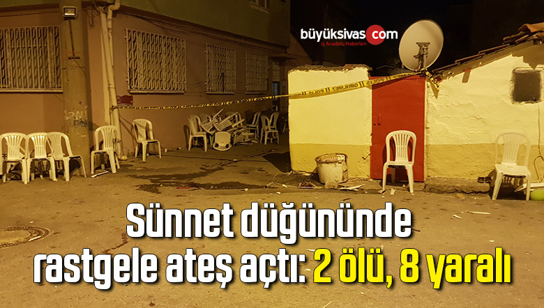 Sünnet düğününde rastgele ateş açtı: 2 ölü, 8 yaralı