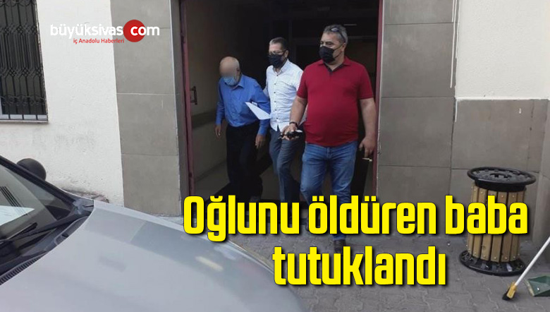 Oğlunu öldüren baba tutuklandı