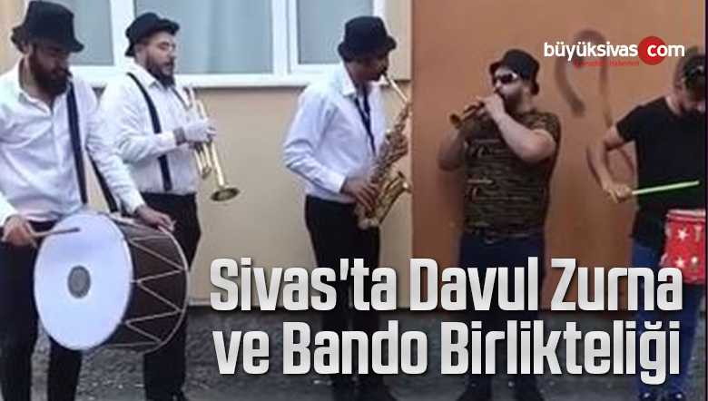 Sivas’ta Davul Zurna ve Bando Birlikteliği