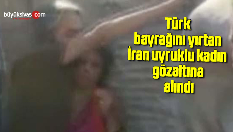 Türk bayrağını yırtan kişi gözaltına alındı