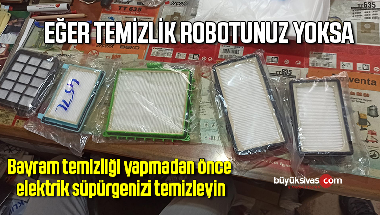 Bayram temizliği yapmadan önce elektrik süpürgenizi temizleyin