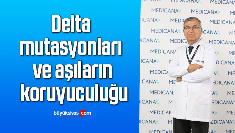 Delta mutasyonları ve aşıların koruyuculuğu