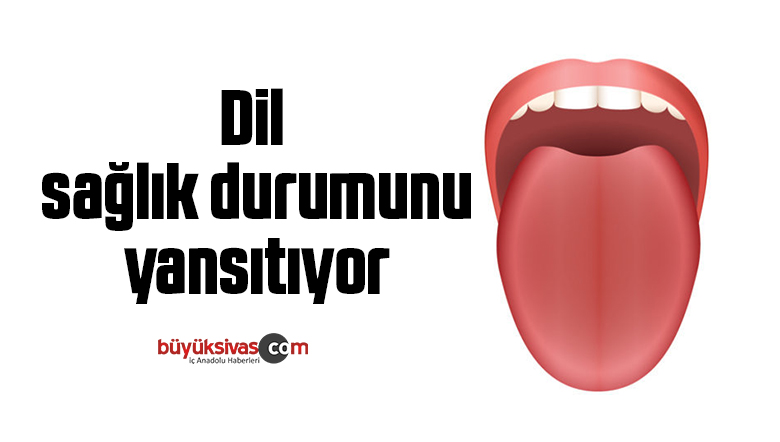 Dil, sağlık durumunu yansıtıyor