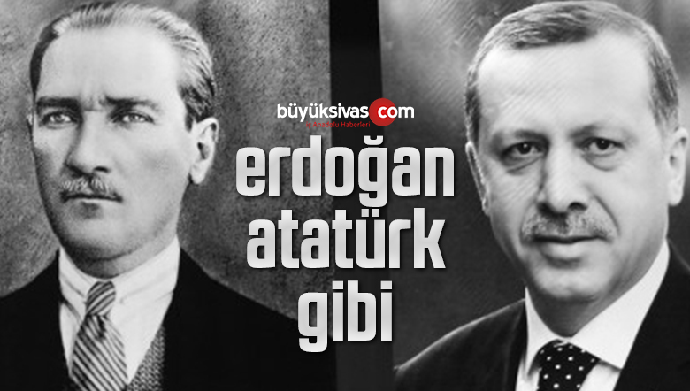 Cumhurbaşkanı Erdoğan önemli bir lider! Erdoğan Atatürk gibi