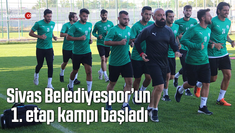 Sivas Belediyespor’un 1. etap kampı başladı