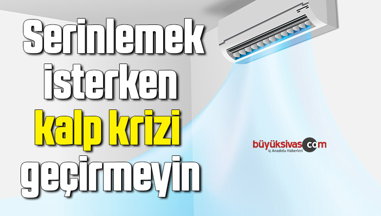 Klimalar kalp krizine neden olabilir