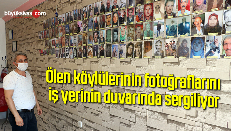 Ölen köylülerinin fotoğraflarını iş yerinin duvarında sergiliyor
