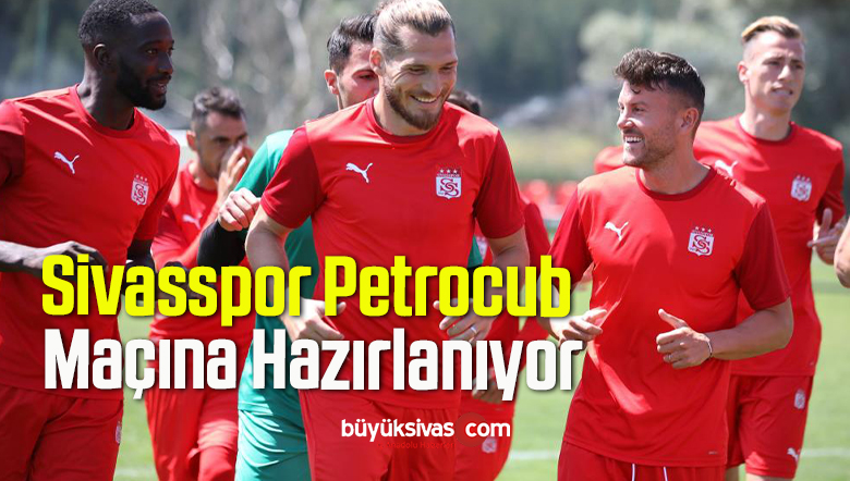 Sivasspor Petrocub Maçına Hazırlanıyor