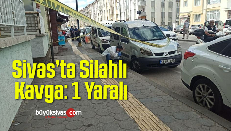 Sivas’ta Silahlı Kavga: 1 Yaralı