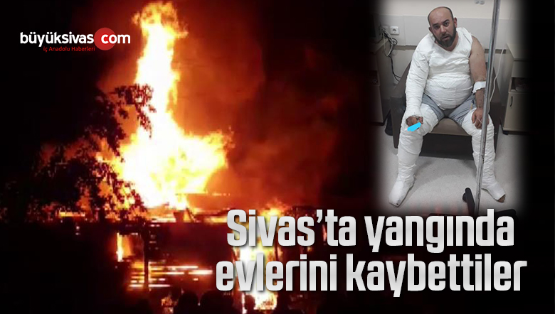 Sivas’ta yangında evlerini kaybettiler, yetkililerden yardım bekliyorlar