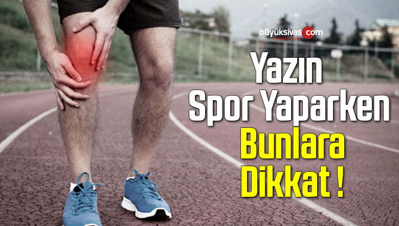 Yazın Spor Yaparken Bunlara Dikkat !