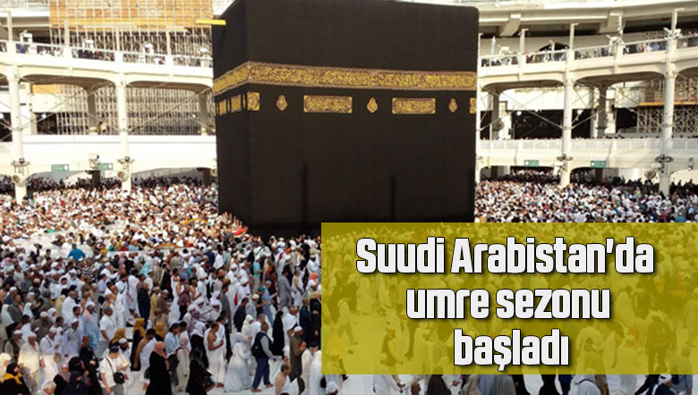 Suudi Arabistan’da bugün itibarıyla umre sezonu başladı