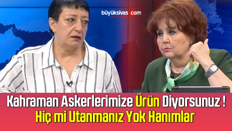 Halk TV’de Türk askerinden ‘ürün’ olarak bahsedildi