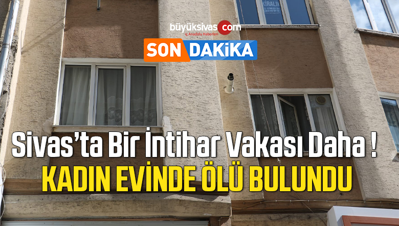 Sivas’ta İntihar Vakalarına Bir Yenisi Eklendi