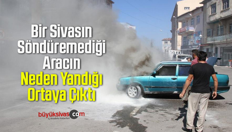 Sivas’ta Yanan Otomobil Paniğe Neden Oldu