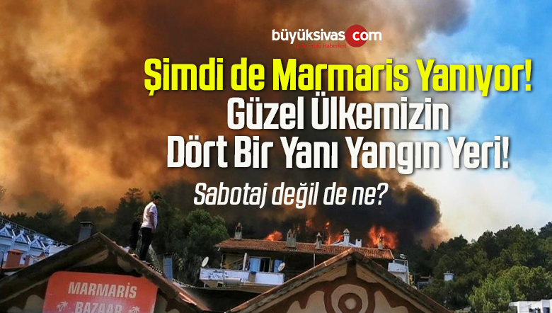 Marmaris’te Alevler Yerleşim Yerlerini Tehdit Ediyor