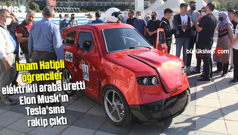 İmam Hatipli öğrenciler elektrikli araba üretti, Elon Musk’ın Tesla’sına rakip çıktı