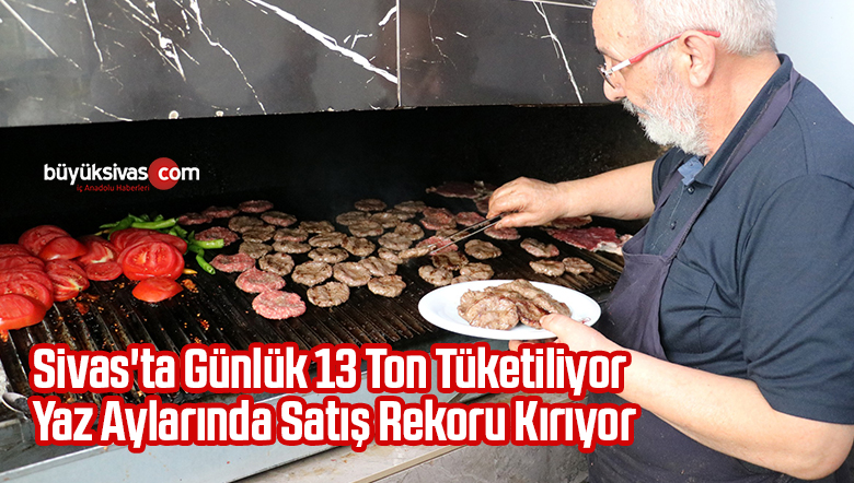 Sivas’ta Günlük 13 Ton Tüketiliyor, Yaz Aylarında Satış Rekoru Kırıyor