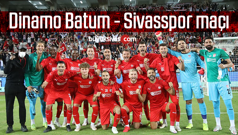 Dinamo Batum – Sivasspor maçı ne zaman, saat kaçta, hangi kanalda?