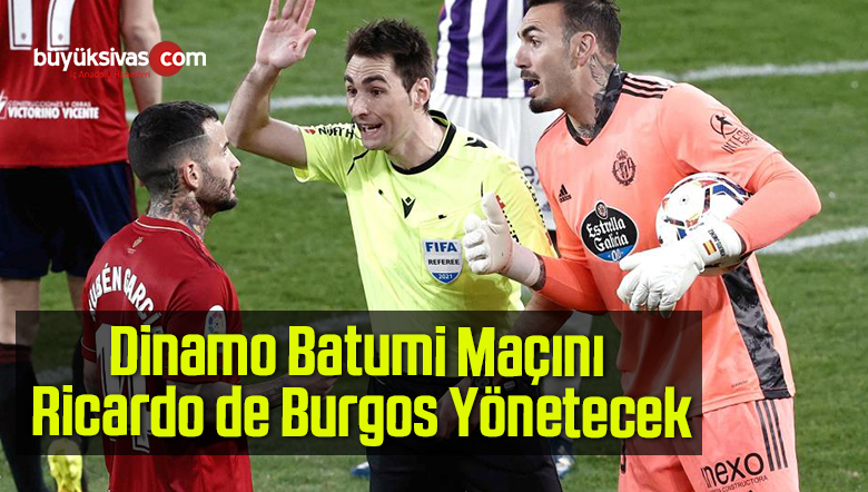 Dinamo Batumi Maçını Ricardo de Burgos Yönetecek