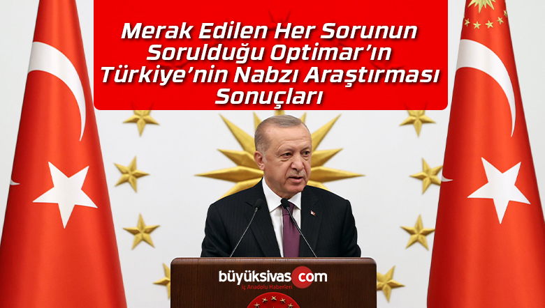 Optimar araştırma şirketinin “Türkiye’nin Nabzı Araştırması” yayımlandı