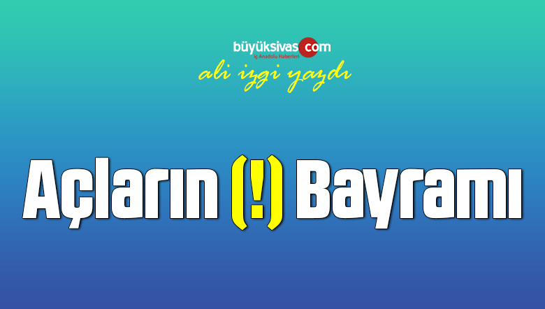 Açların (!) Bayramı