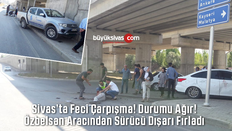 Sivas’ta Özbelsan Aracının Karıştığı Feci Kaza! Araçtan Fırladılar