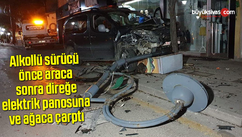 Alkollü sürücü önce araca, sonra direğe, elektrik panosuna ve ağaca çarptı